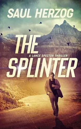The Splinter (A Lance Spector Thriller #5) by Saul Herzog