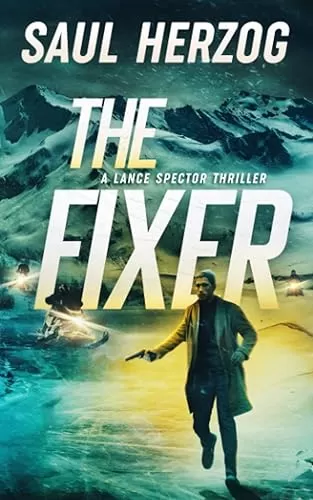 The Fixer (A Lance Spector Thriller #6) by Saul Herzog