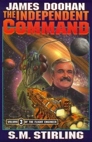 The Independent Command (The Flight Engineer #3) by S. M. Stirling, James Doohan