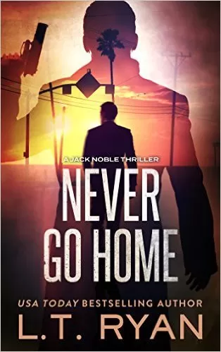 Never Go Home (Jack Noble #8) by L.T. Ryan