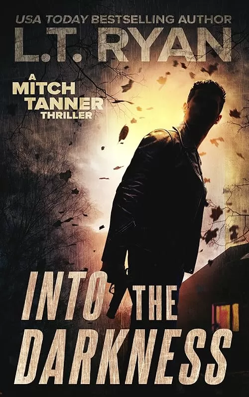 Into The Darkness (Mitch Tanner #2) by L.T. Ryan
