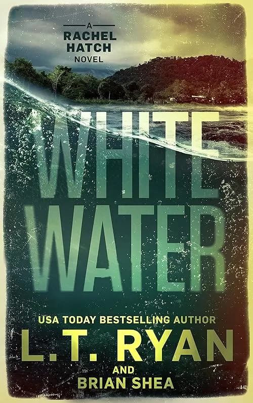 Whitewater (Rachel Hatch #6) by L.T. Ryan, Brian Shea