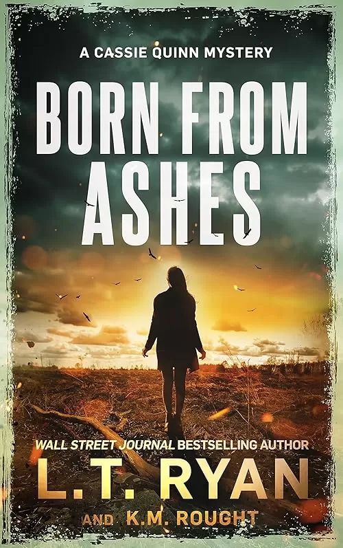 Born from Ashes (Cassie Quinn #7) by L.T. Ryan, K.M. Rought