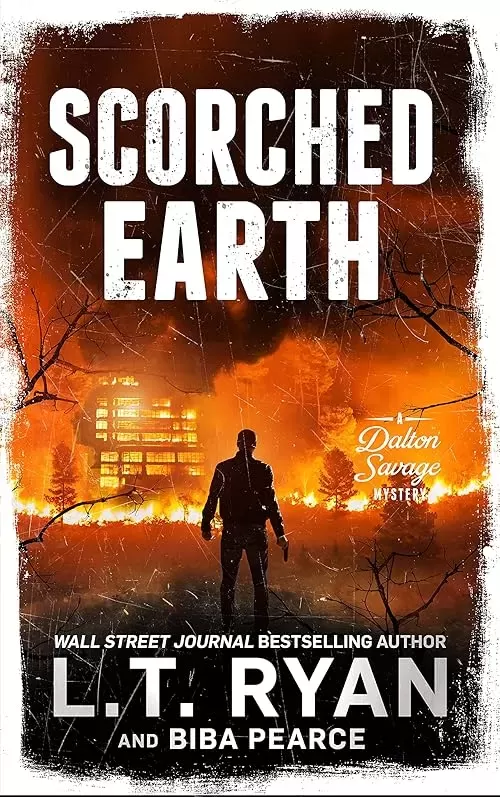 Scorched Earth (A Dalton Savage Mystery #2) by L.T. Ryan, Biba Pearce