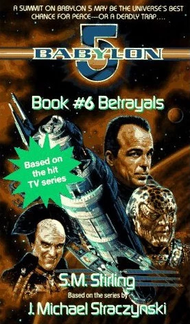Betrayals (Babylon 5 #6) by S. M. Stirling