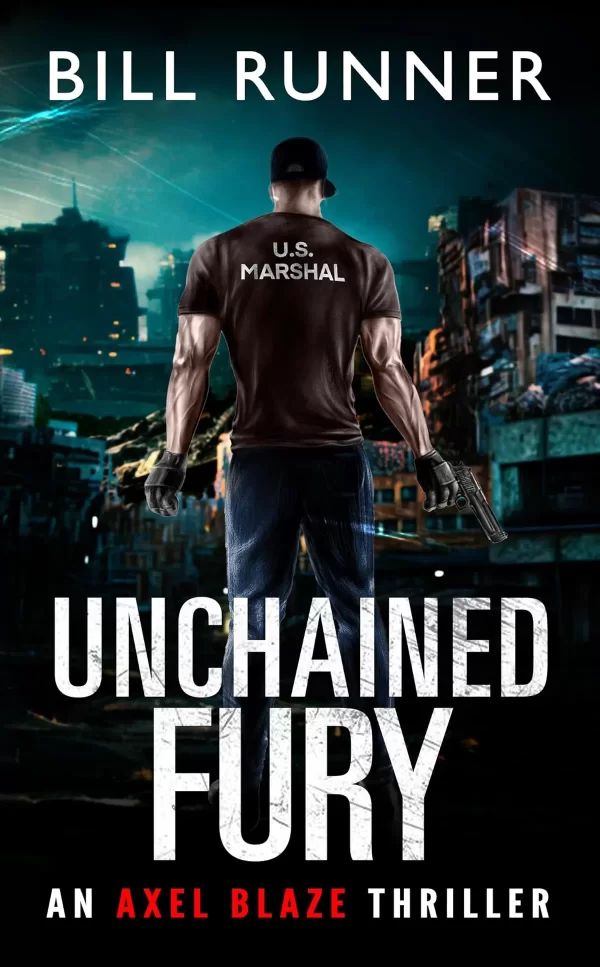 Unchained Fury (Axel Blaze Thriller #5) by Bill Runner