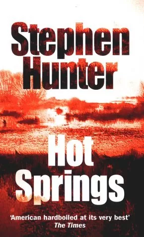 Hot Springs (Earl Swagger #1) by Stephen Hunter