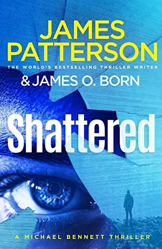 Shattered (Michael Bennett #14) by James Patterson, James O. Born