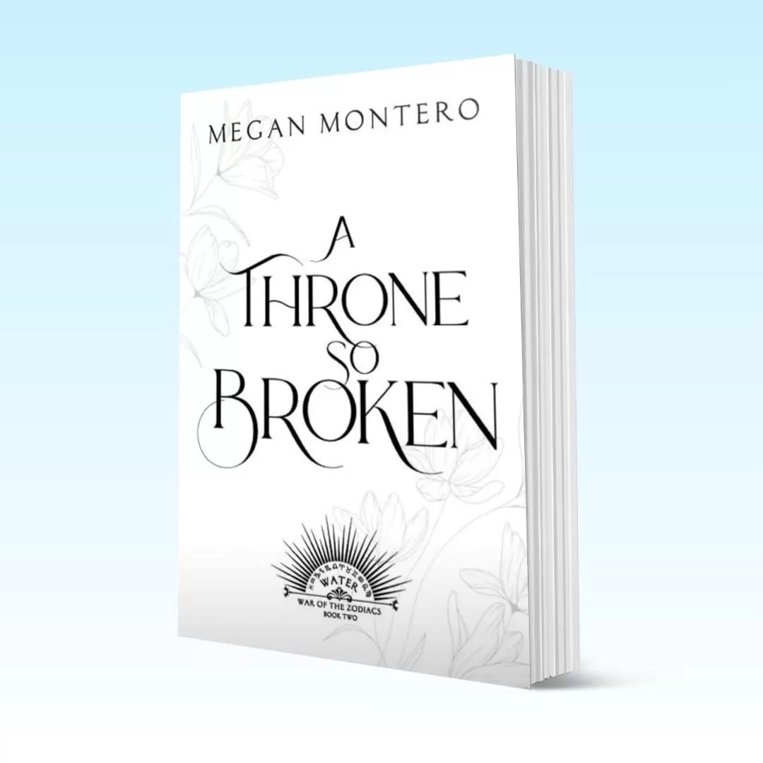 A Throne So Broken (War of the Zodiacs #2) by Megan Montero