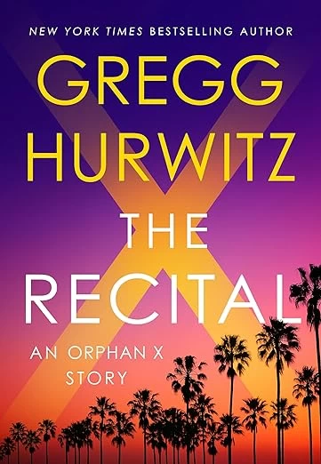 The Recital (Orphan X #8.5) by Gregg Hurwitz