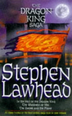 The Dragon King Saga (The Dragon King Trilogy) by Stephen R. Lawhead