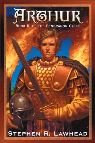 Arthur (The Pendragon Cycle #3) by Stephen R. Lawhead