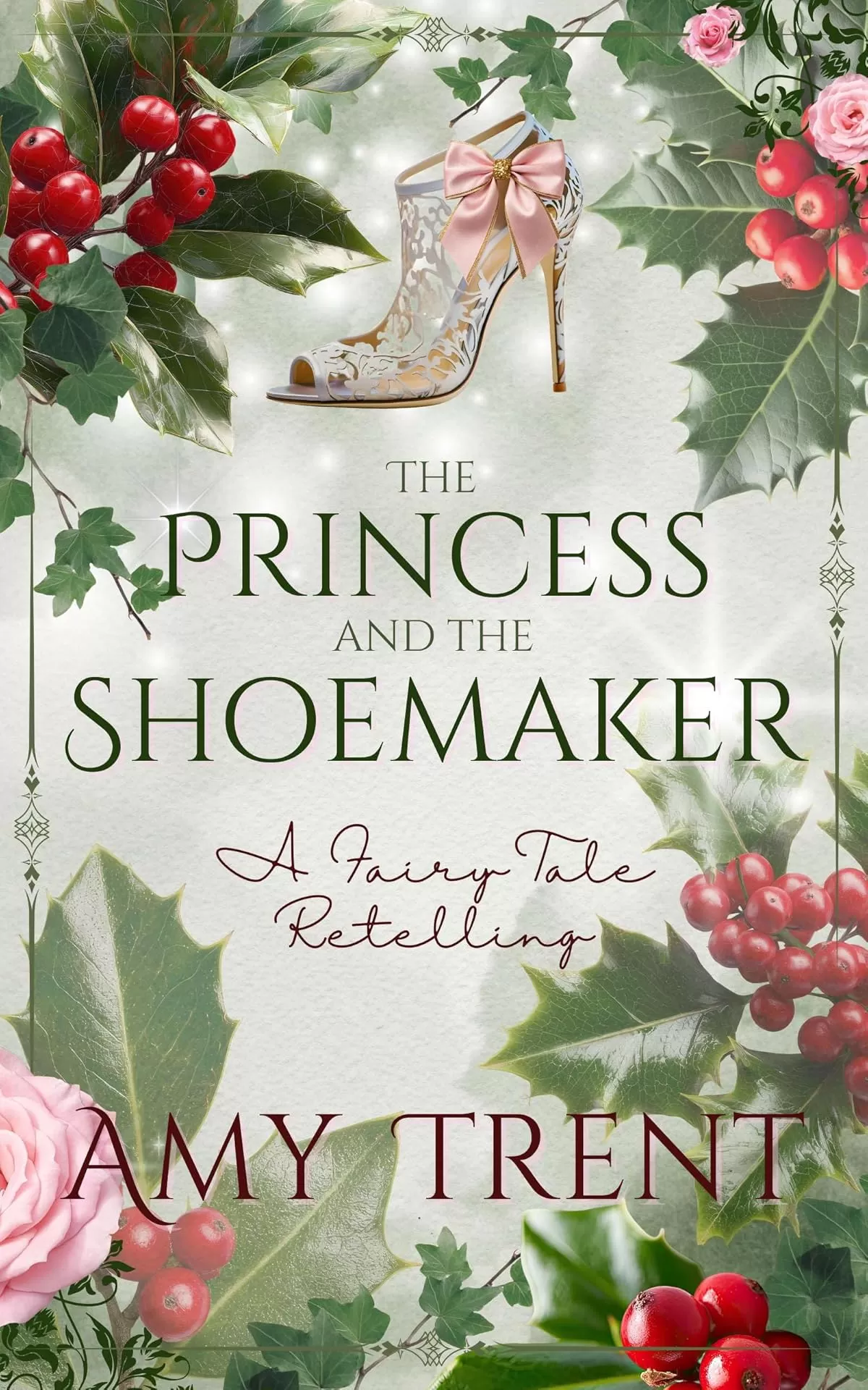 The Princess and the Shoemaker (Enchantment Retold) by Amy Trent