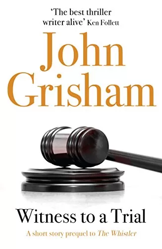 Witness to a Trial (The Whistler #0.5) by John Grisham