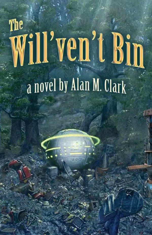 The Will'ven't Bin by Alan M. Clark