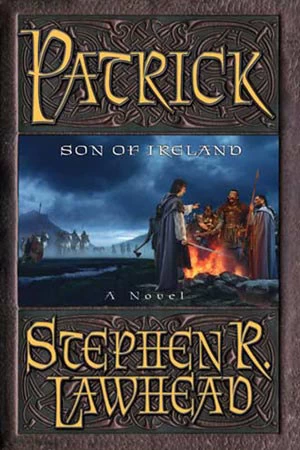 Patrick: Son of Ireland by Stephen R. Lawhead