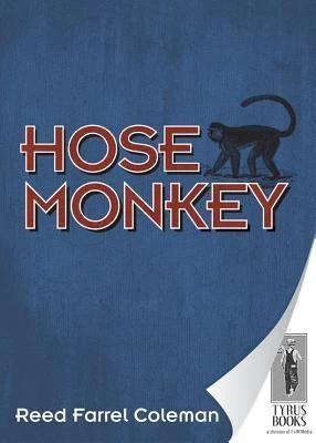 Hose Monkey (Joe Serpe #1) by Reed Farrel Coleman