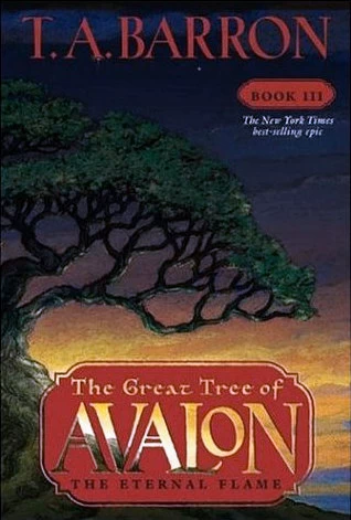 The Eternal Flame (The Great Tree of Avalon #3) by T. A. Barron