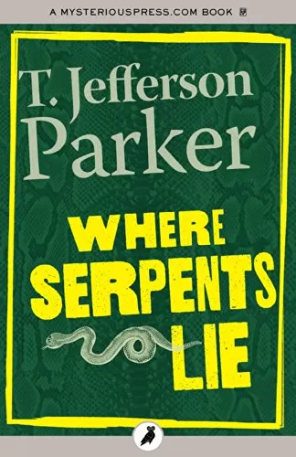 Where Serpents Lie by T. Jefferson Parker