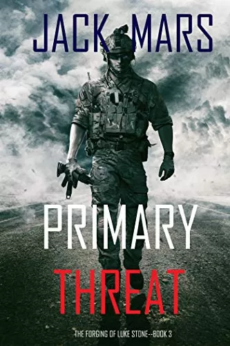 Primary Threat (Forging of Luke Stone #3) by Jack Mars