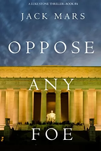 Oppose Any Foe (Luke Stone #4) by Jack Mars
