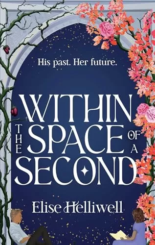 Within the Space of a Second (The Mark of the Time Traveler #1) by Elise Helliwell