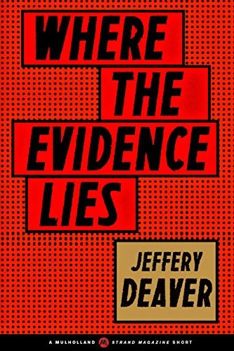 Where the Evidence Lies ( #12.5) by Jeffery Deaver