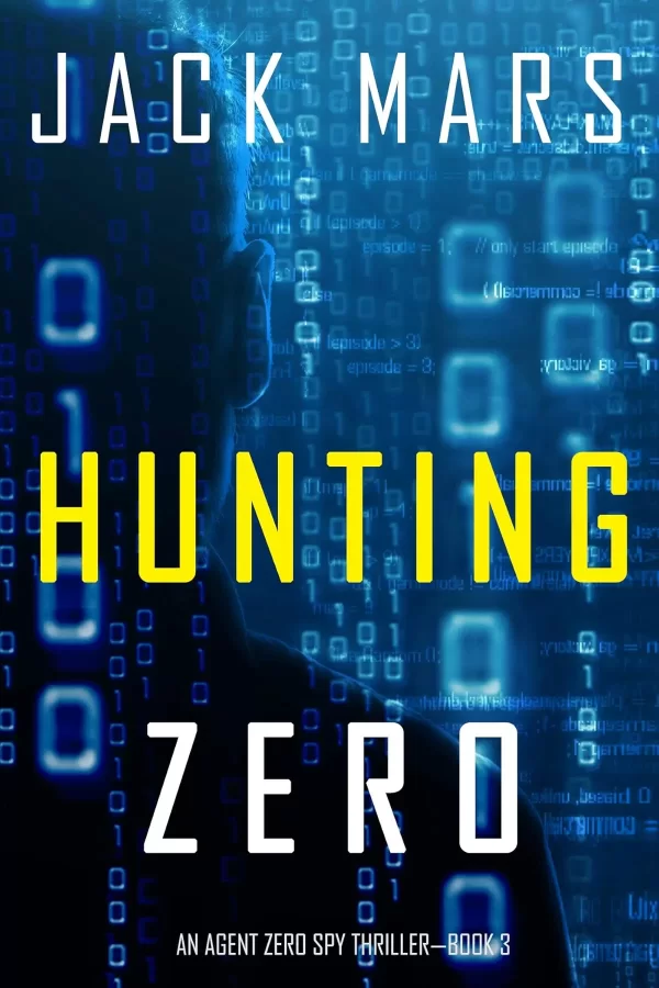 Hunting Zero (Agent Zero #3) by Jack Mars