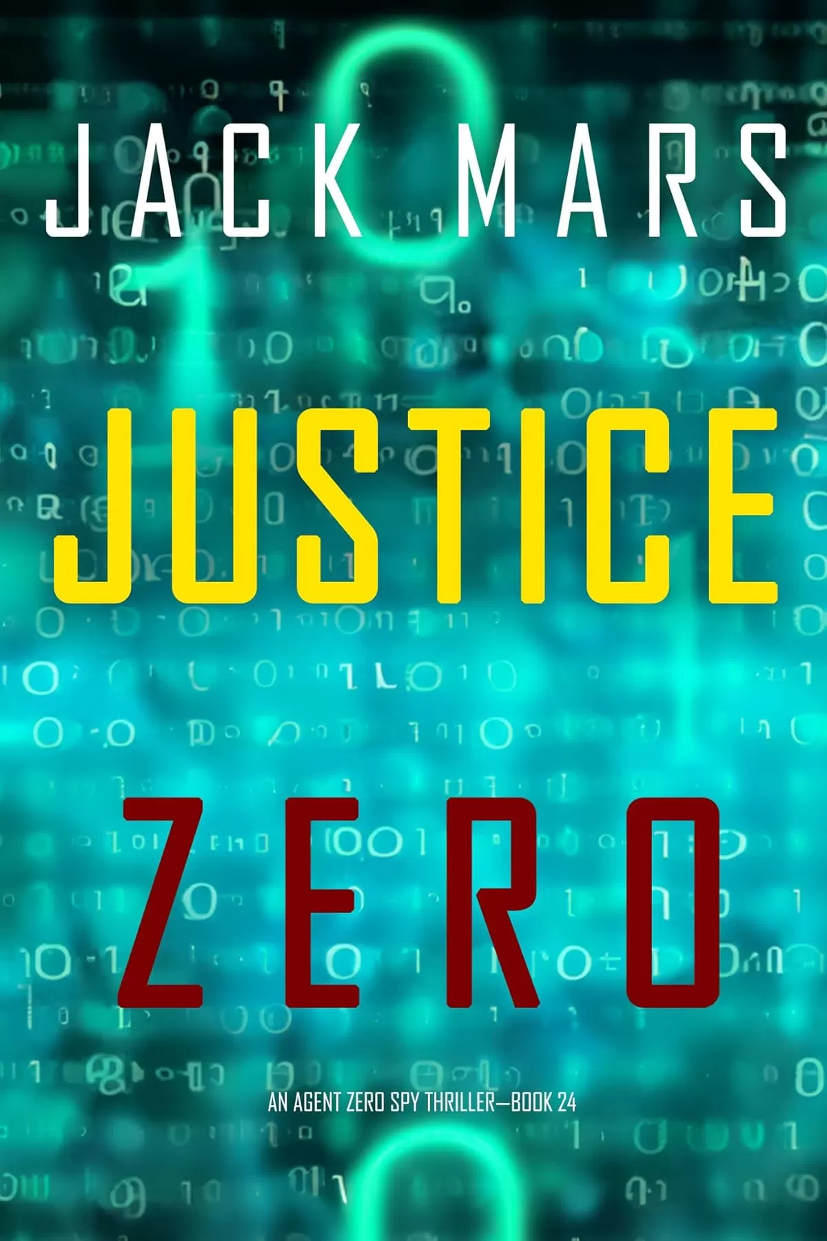 Justice Zero (Agent Zero #24) by Jack Mars