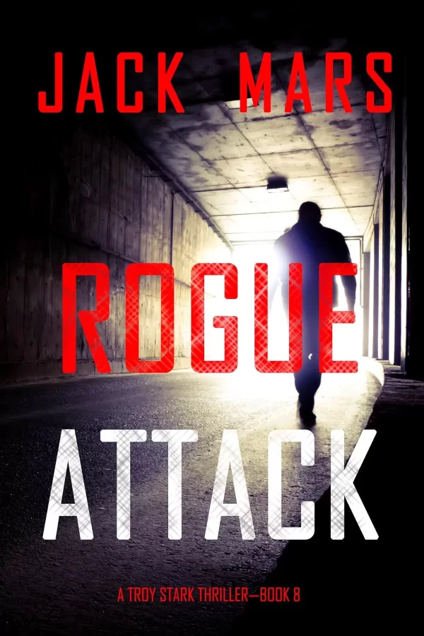 Rogue Attack (Troy Stark #8) by Jack Mars