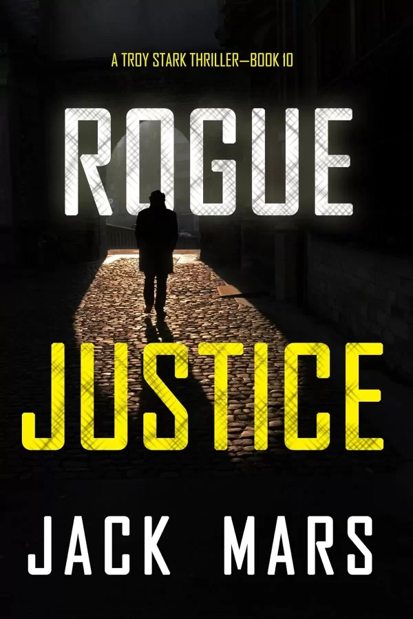Rogue Justice (Troy Stark #10) by Jack Mars