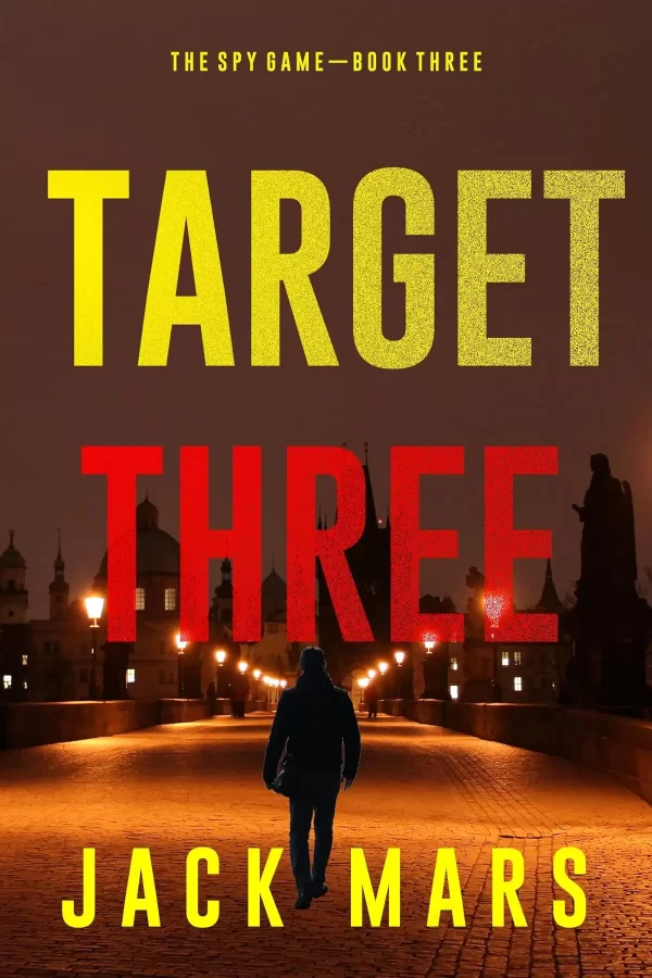 Target Three (The Spy Game #3) by Jack Mars