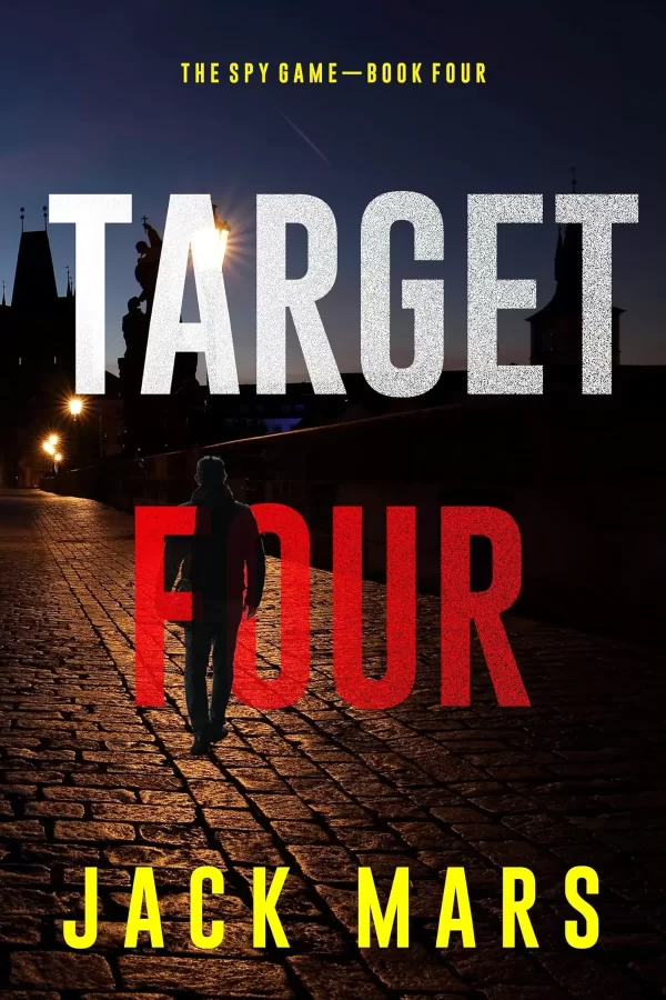 Target Four (The Spy Game #4) by Jack Mars