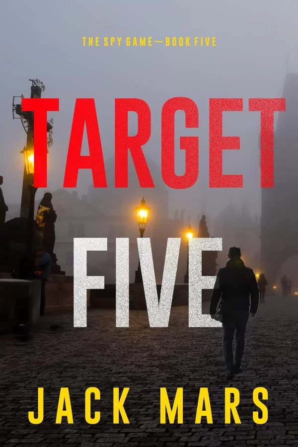 Target Five (The Spy Game #5) by Jack Mars