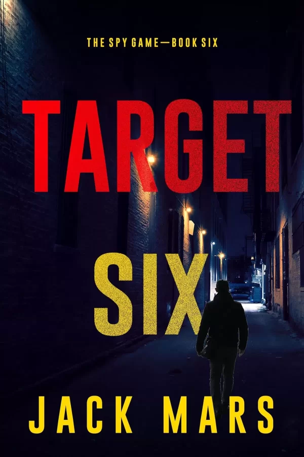 Target Six (The Spy Game #6) by Jack Mars
