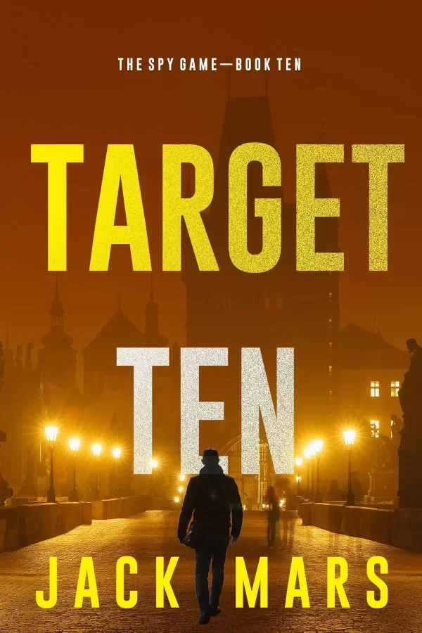 Target Ten (The Spy Game #10) by Jack Mars