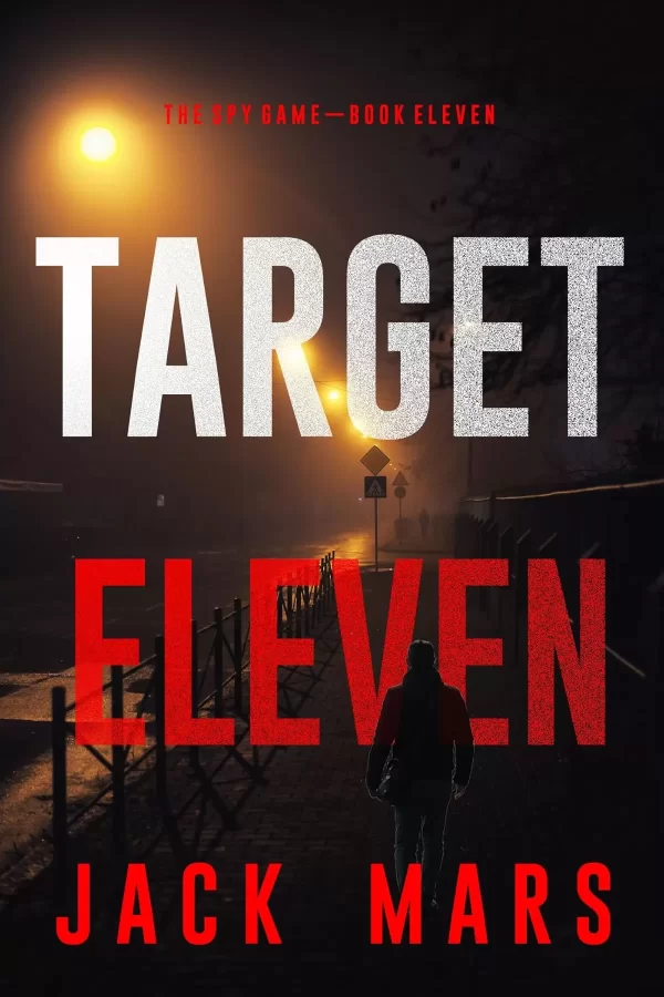 Target Eleven (The Spy Game #11) by Jack Mars