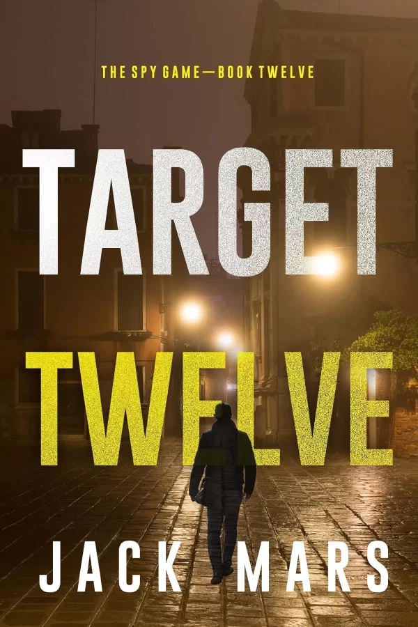 Target Twelve (The Spy Game #12) by Jack Mars