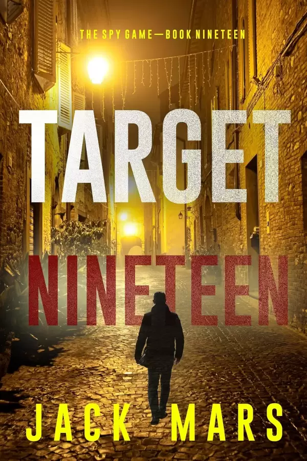 Target Nineteen (The Spy Game #19) by Jack Mars
