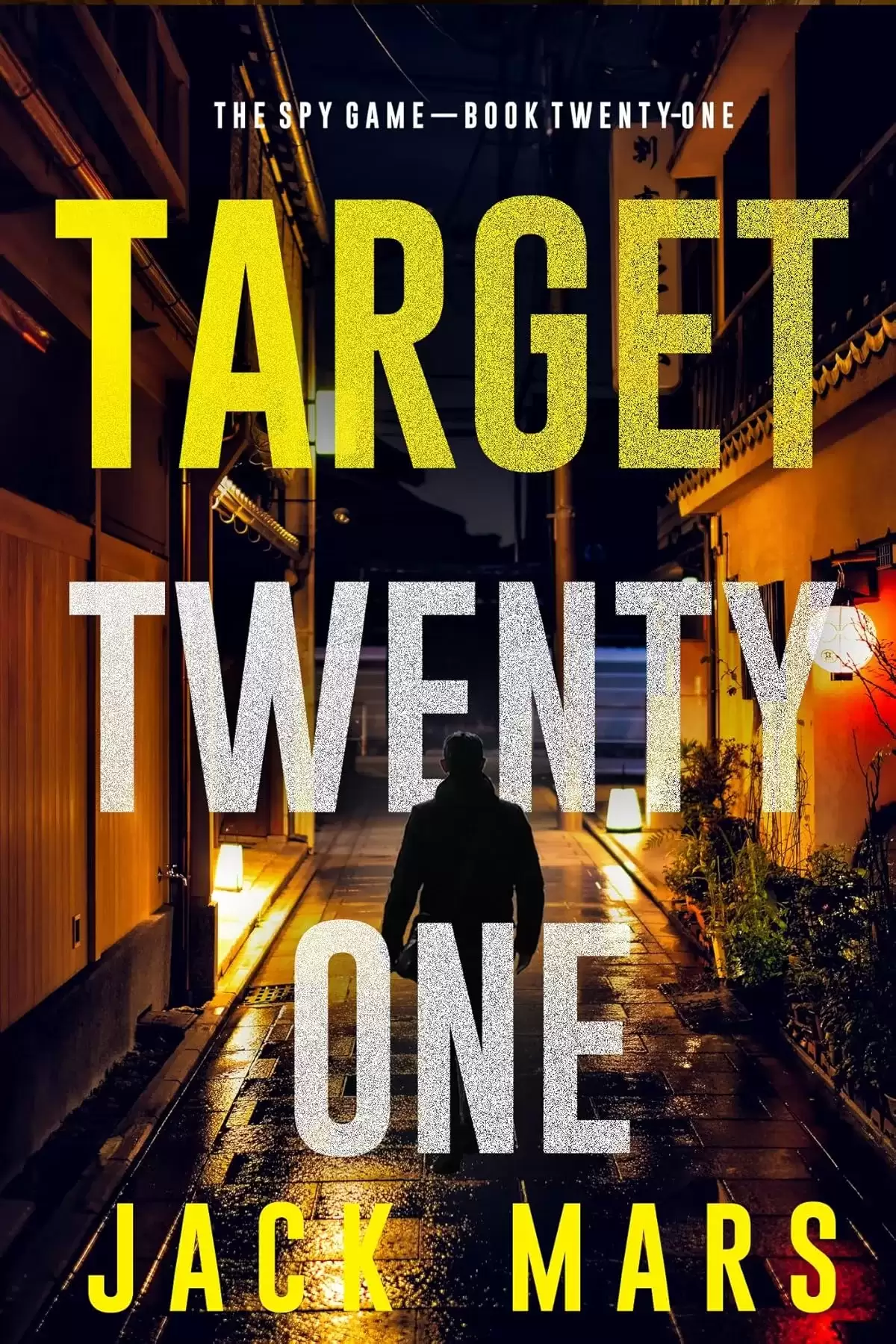 Target Twenty-One (The Spy Game #21) by Jack Mars