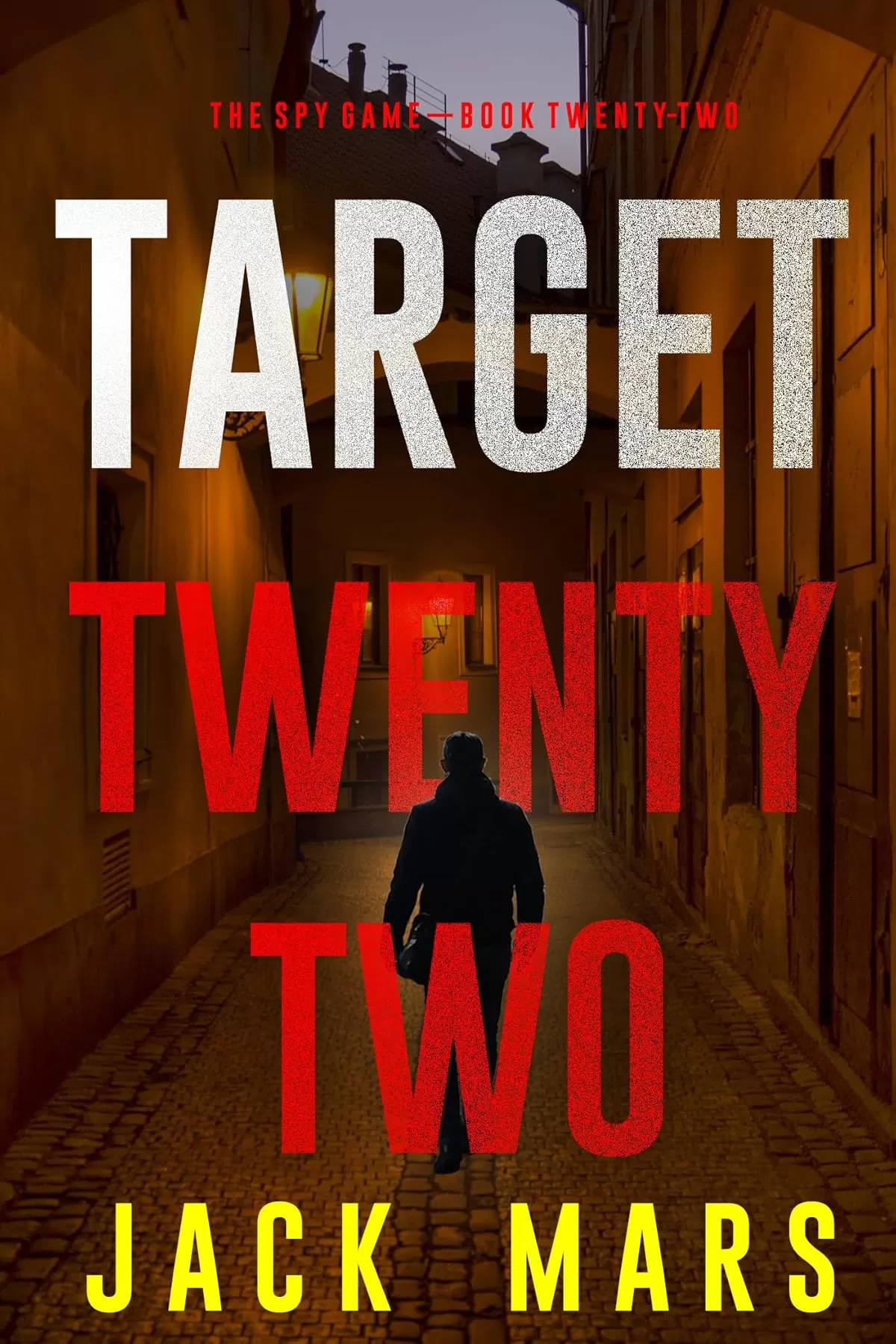 Target Twenty-Two (The Spy Game #22) by Jack Mars