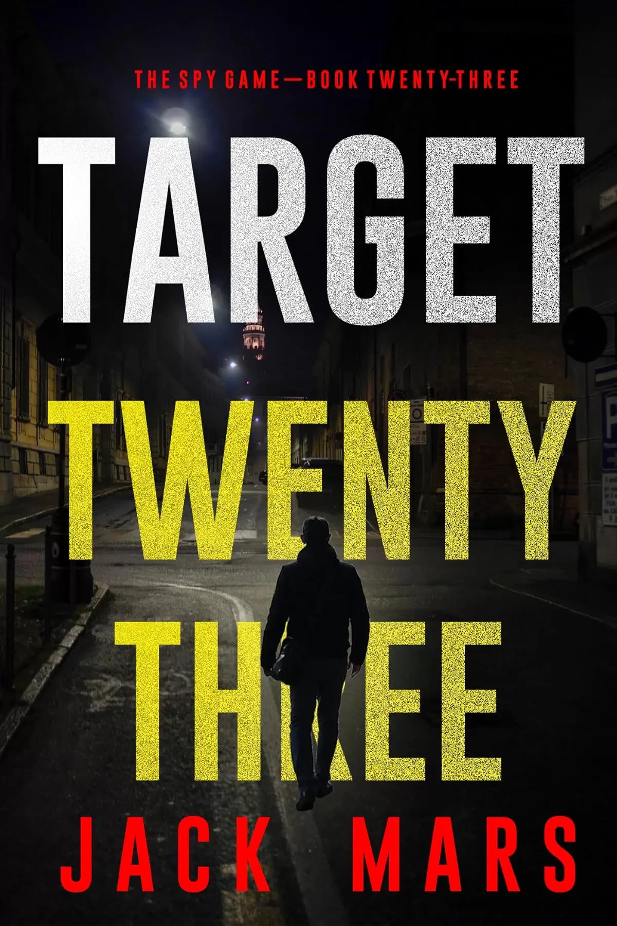 Target Twenty-Three (The Spy Game #23) by Jack Mars