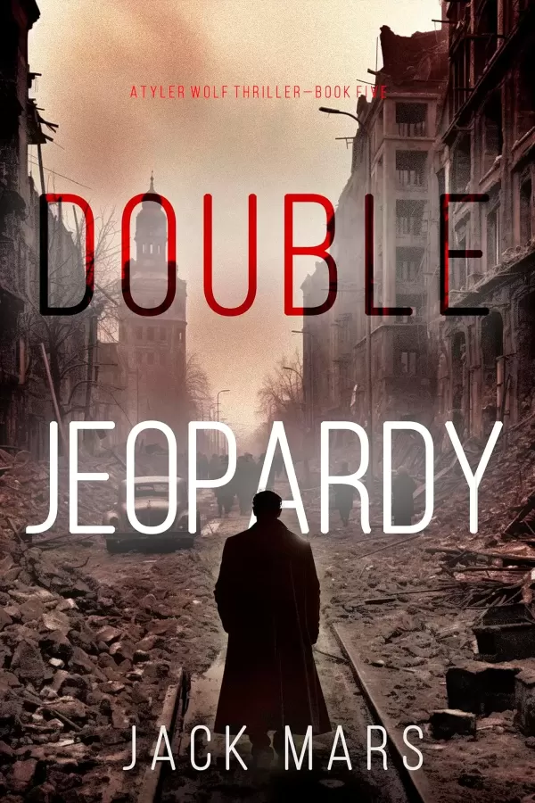 Double Jeopardy (Tyler Wolf #5) by Jack Mars
