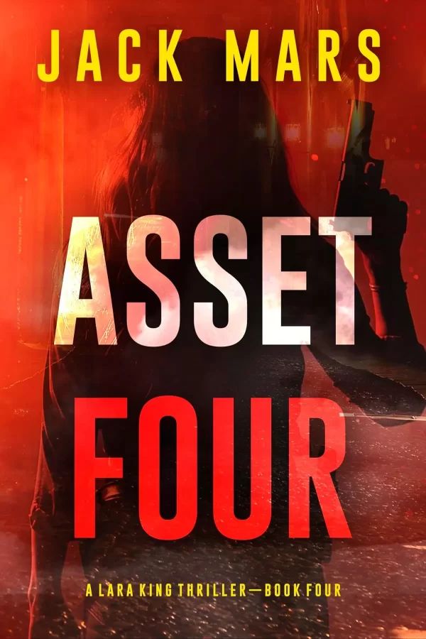 Asset Four (Lara King #4) by Jack Mars