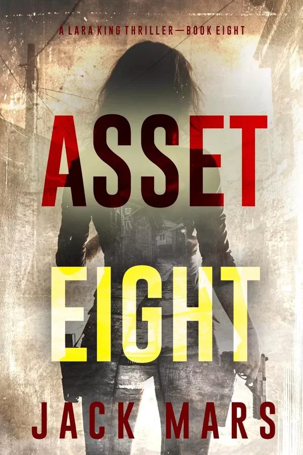 Asset Eight (Lara King #8) by Jack Mars