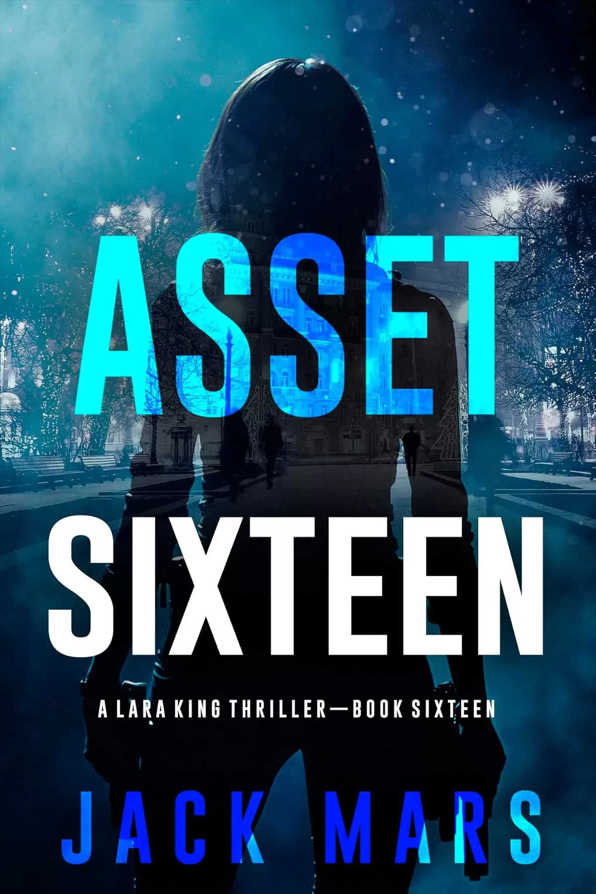 Asset Sixteen (Lara King #16) by Jack Mars