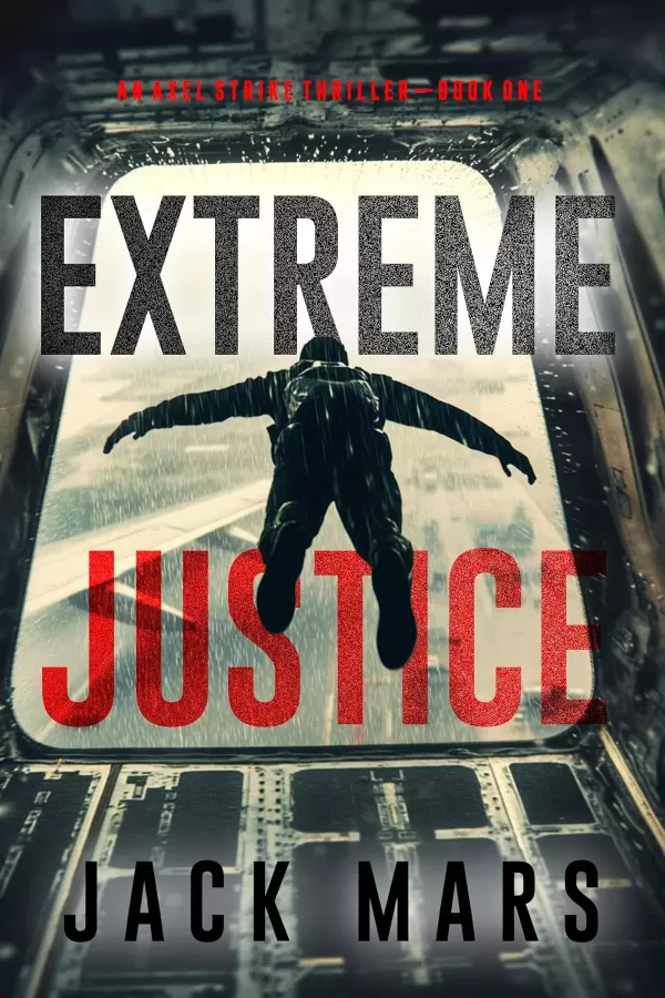 Extreme Justice (Axel Strike #1) by Jack Mars