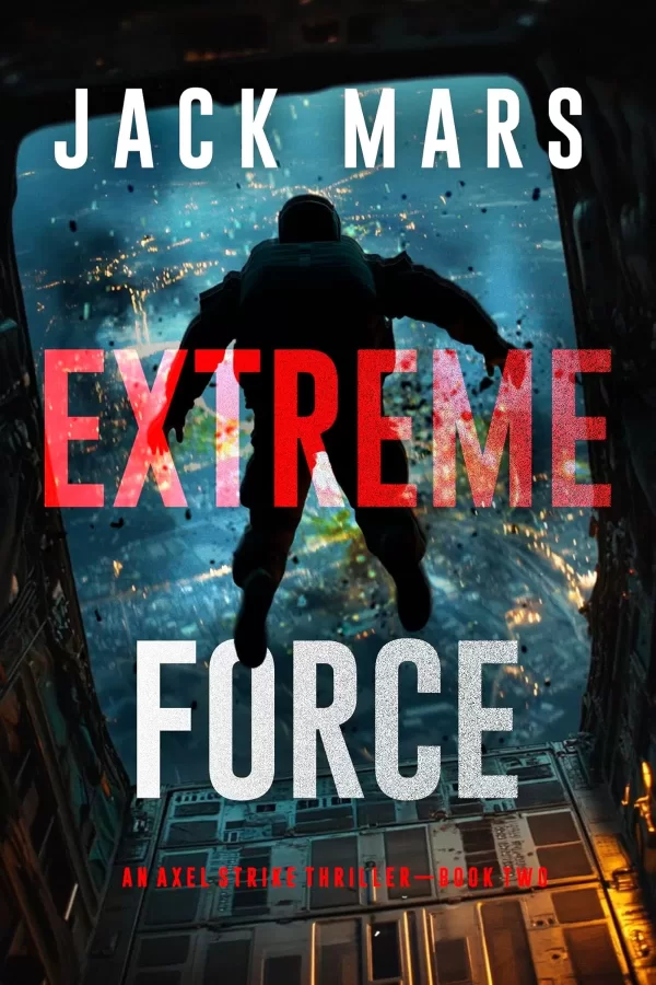 Extreme Force (Axel Strike #2) by Jack Mars