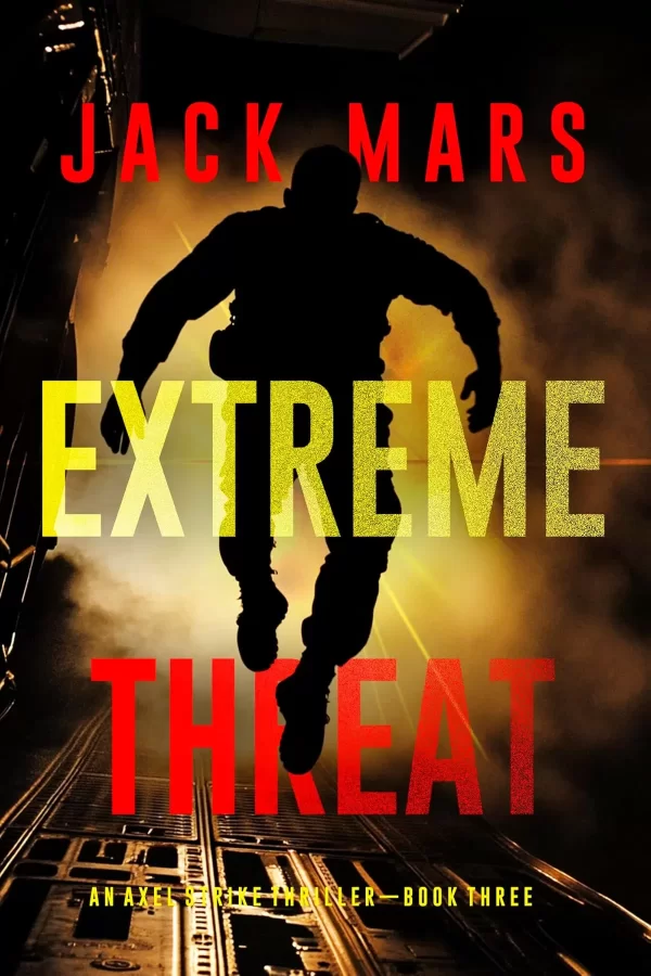 Extreme Threat (Axel Strike #3) by Jack Mars