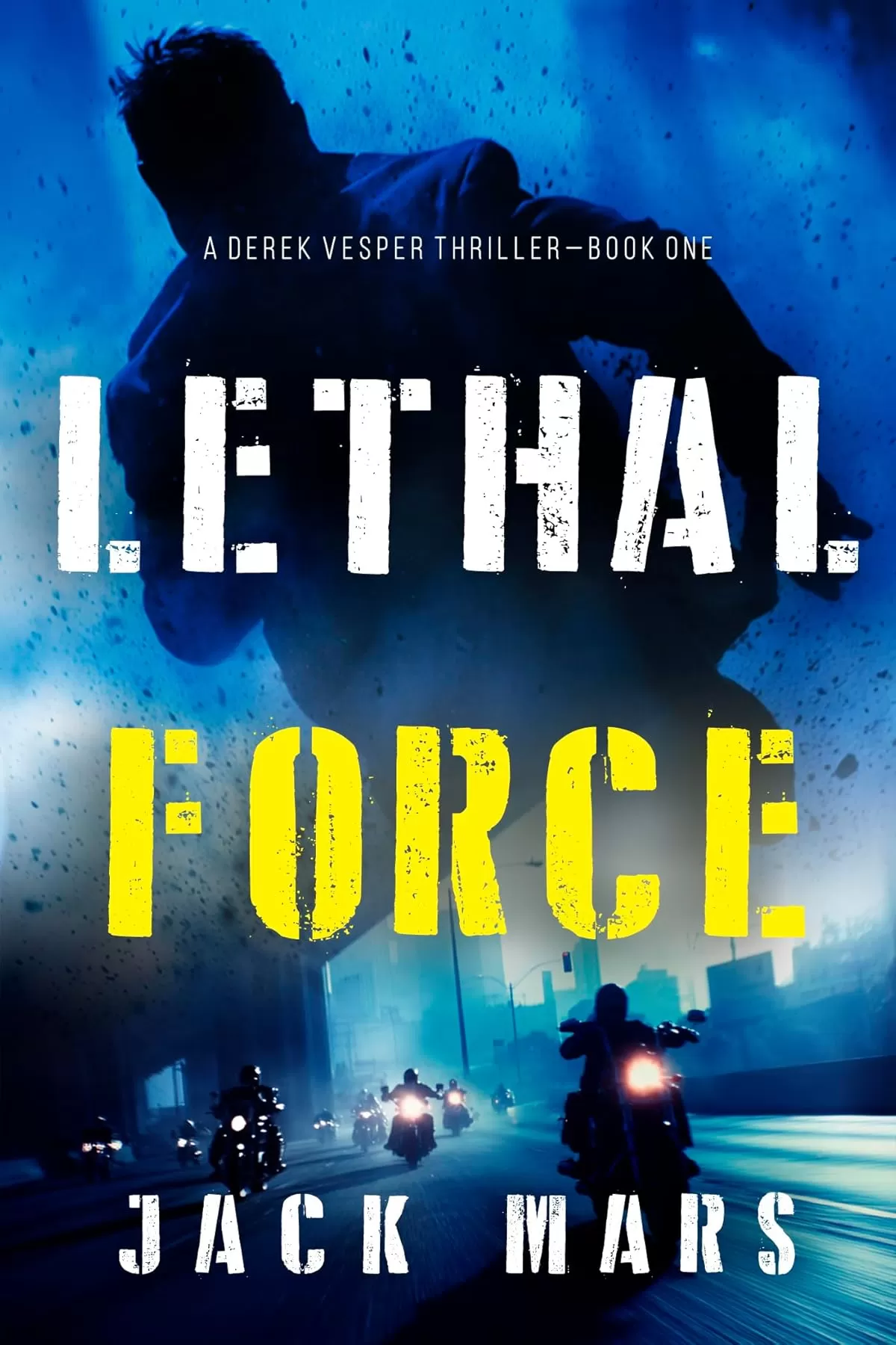 Lethal Force (Derek Vesper #1) by Jack Mars